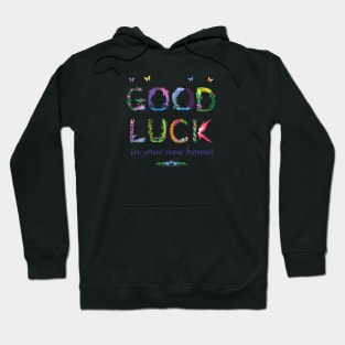 Good Luck in your new home - Tropical word art Hoodie